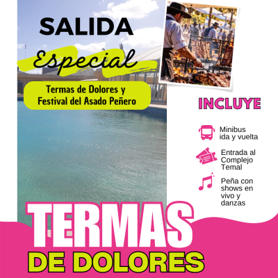 Excursión Día Completo - Termas De Dolores - Bs. As. - Salida Especial Con Festival Peñero